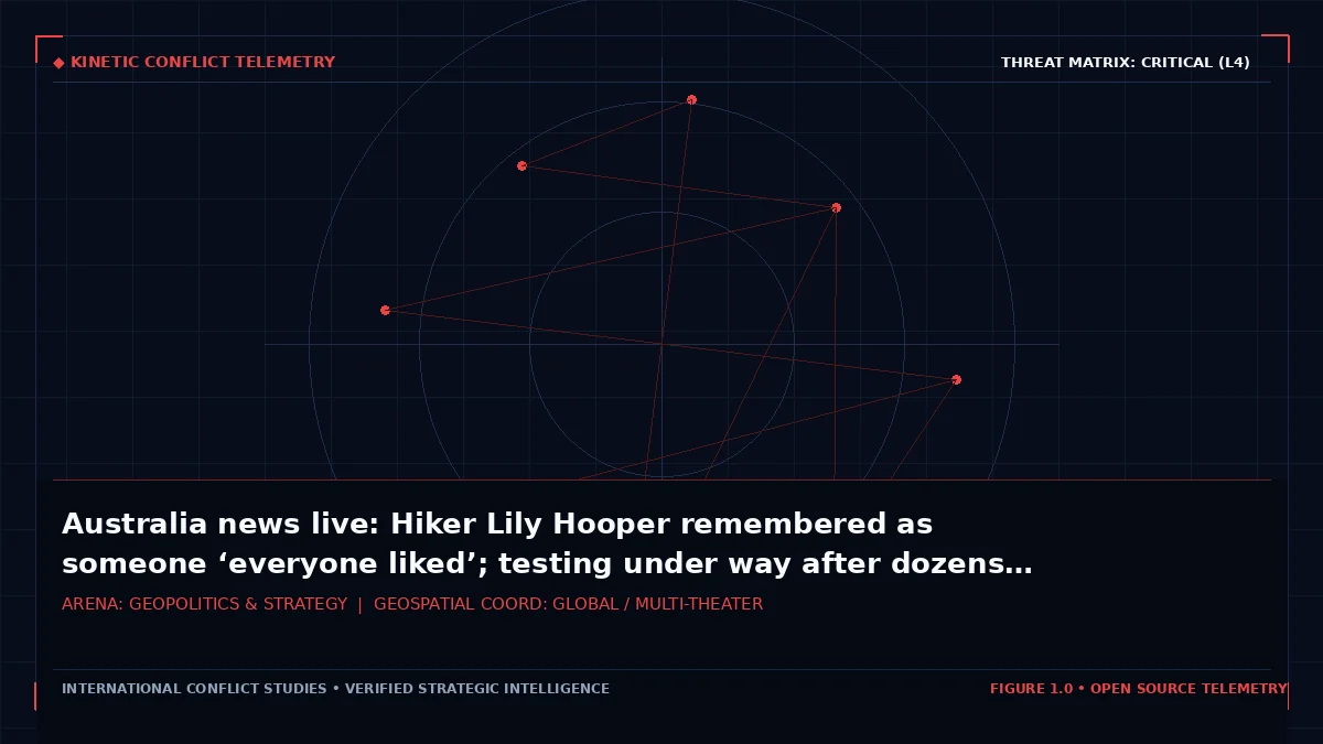 Australia news live: Hiker Lily Hooper remembered as someone ‘everyone liked’; testing under way after dozens of little penguins found dead - Tactical intelligence visual and operational telemetry